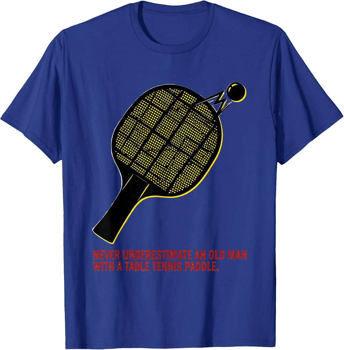 Never Underestimate An Old Man With A Table Tennis Paddle T-Shirt - Royal Blue