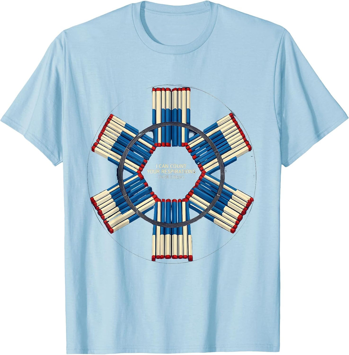 Men's I Can Count Your Respirations Over Sirens Funny EMT T-Shirt - Baby Blue