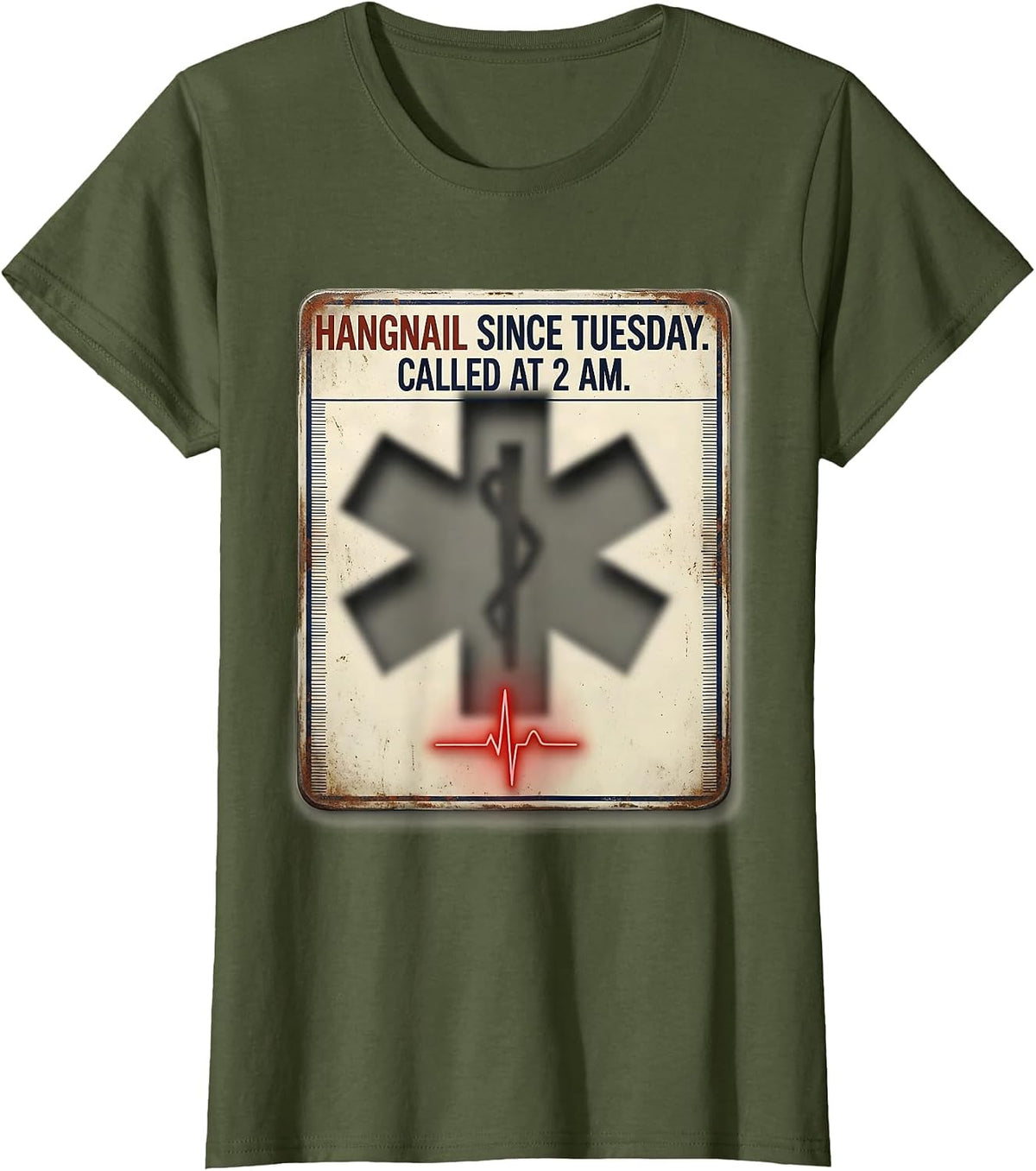 Women's Hangnail Since Tuesday Called At 2 AM Funny EMT T-Shirt - Olive Green