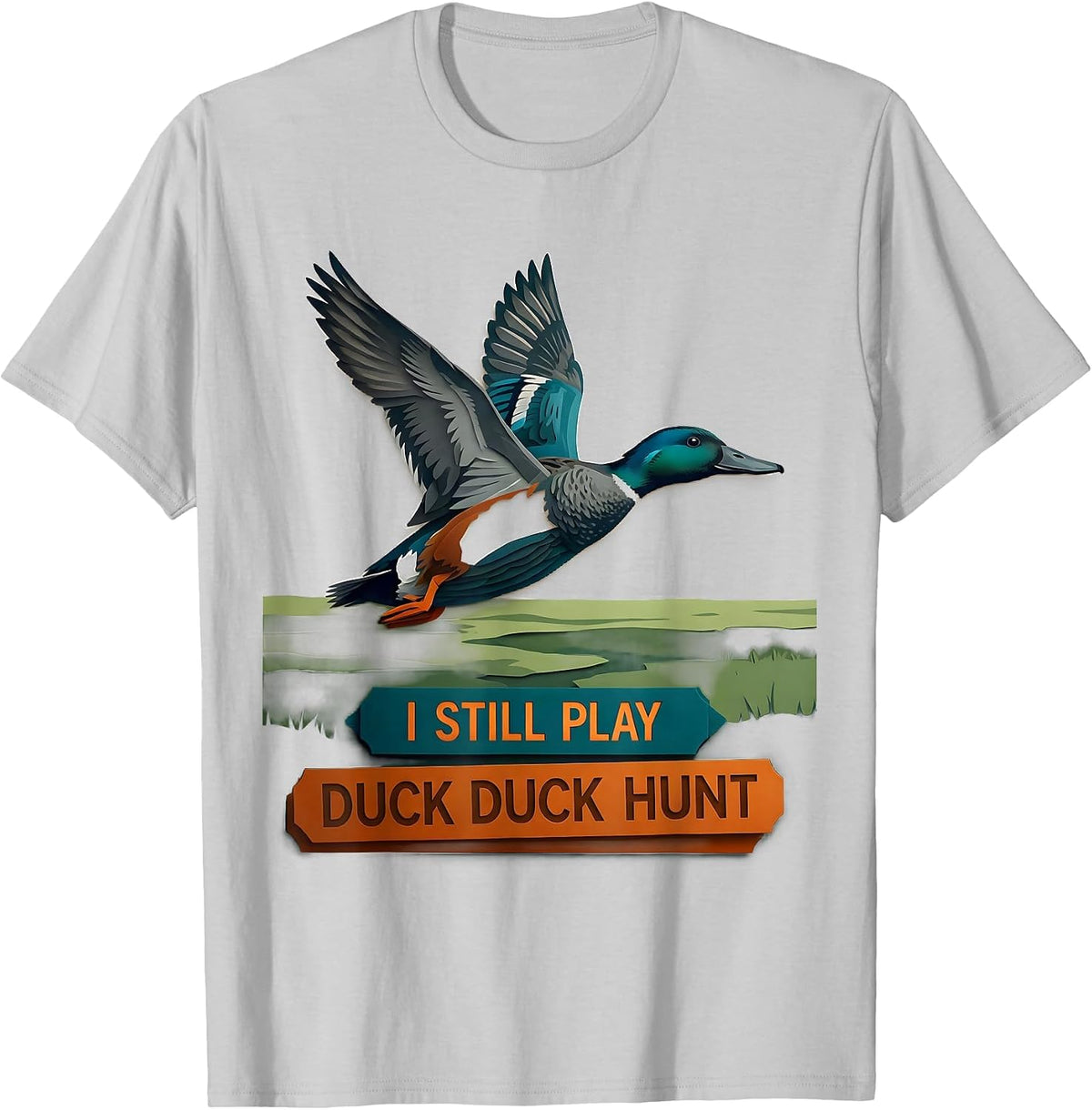 Men's I Still Play Duck Duck Hunt Funny Duck Hunter Hunting Season T-Shirt - Silver Grey