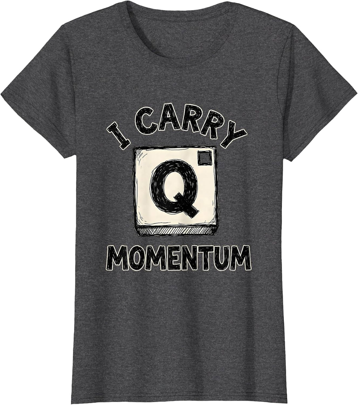 Women's I Carry Momentum Nerdy Science Pun Physics Humor T-Shirt - Dark Heather Grey