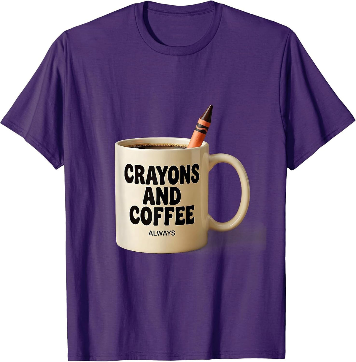 Crayons And Coffee Always First Grade Teacher T-Shirt - Purple