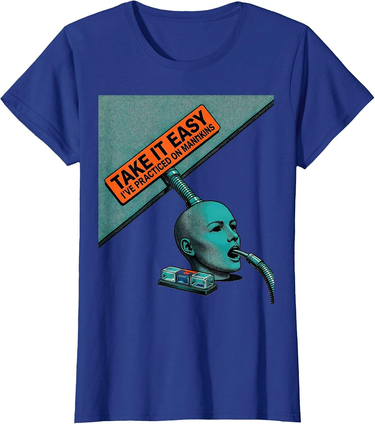 Women's Take It Easy, I've Practiced On Manikins Funny EMT T-Shirt - Royal Blue