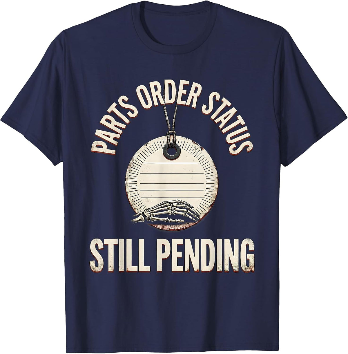 Parts Order Status Still Pending Funny Mechanic Skeleton T-Shirt - Navy Blue