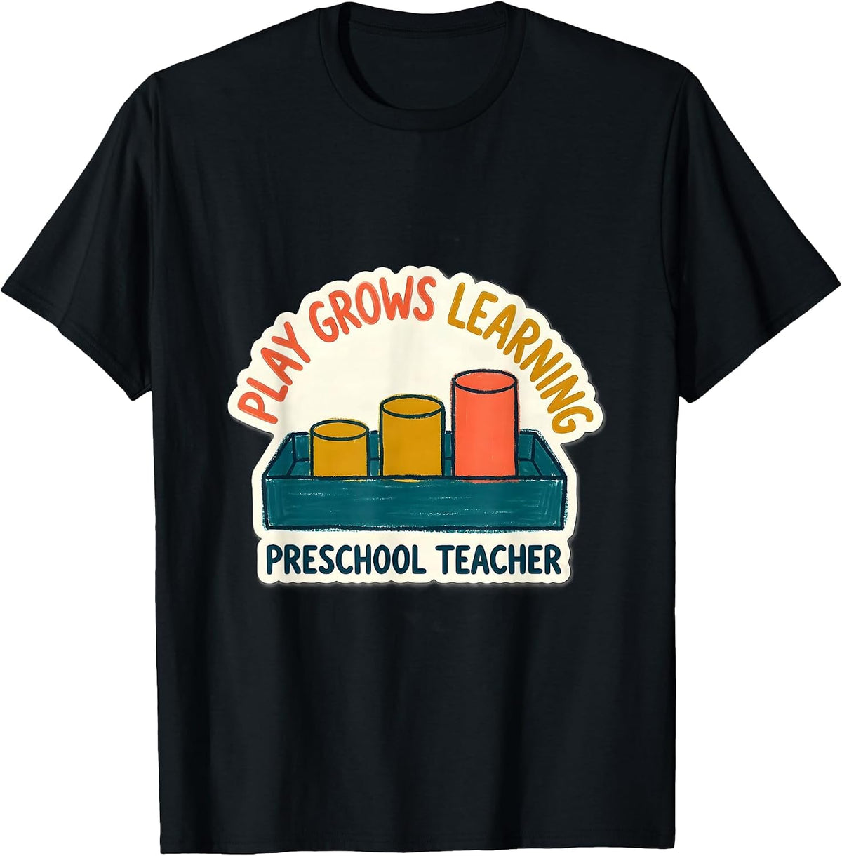 Men's Play Grows Learning Preschool Teacher Montessori Educator T-Shirt - Black