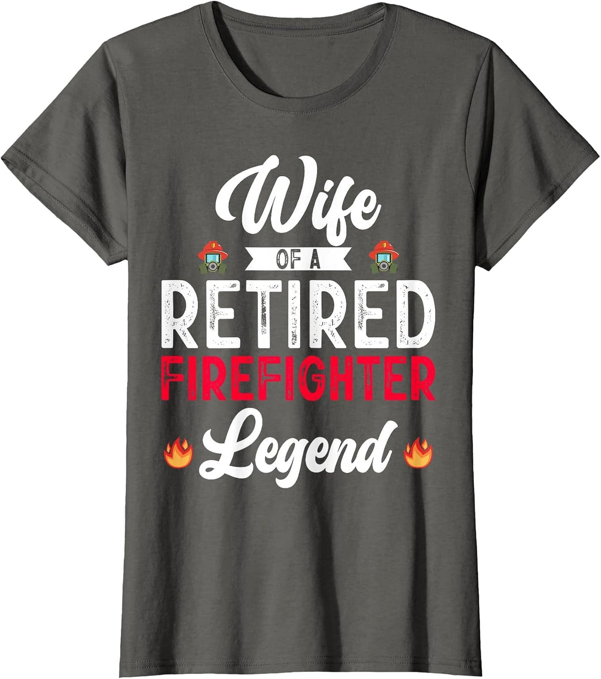 Wife Retired Firefighter Retirement Mom Fireman Fire Marshal T-Shirt - Asphalt Grey