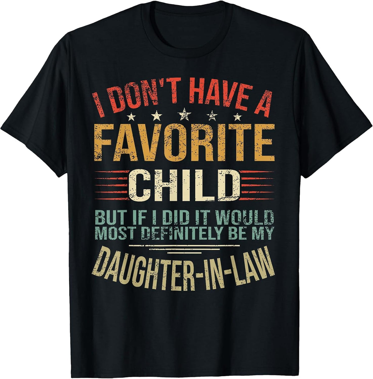 I Don't Have A Favorite Child But If I Did It Would Most T-Shirt - Black