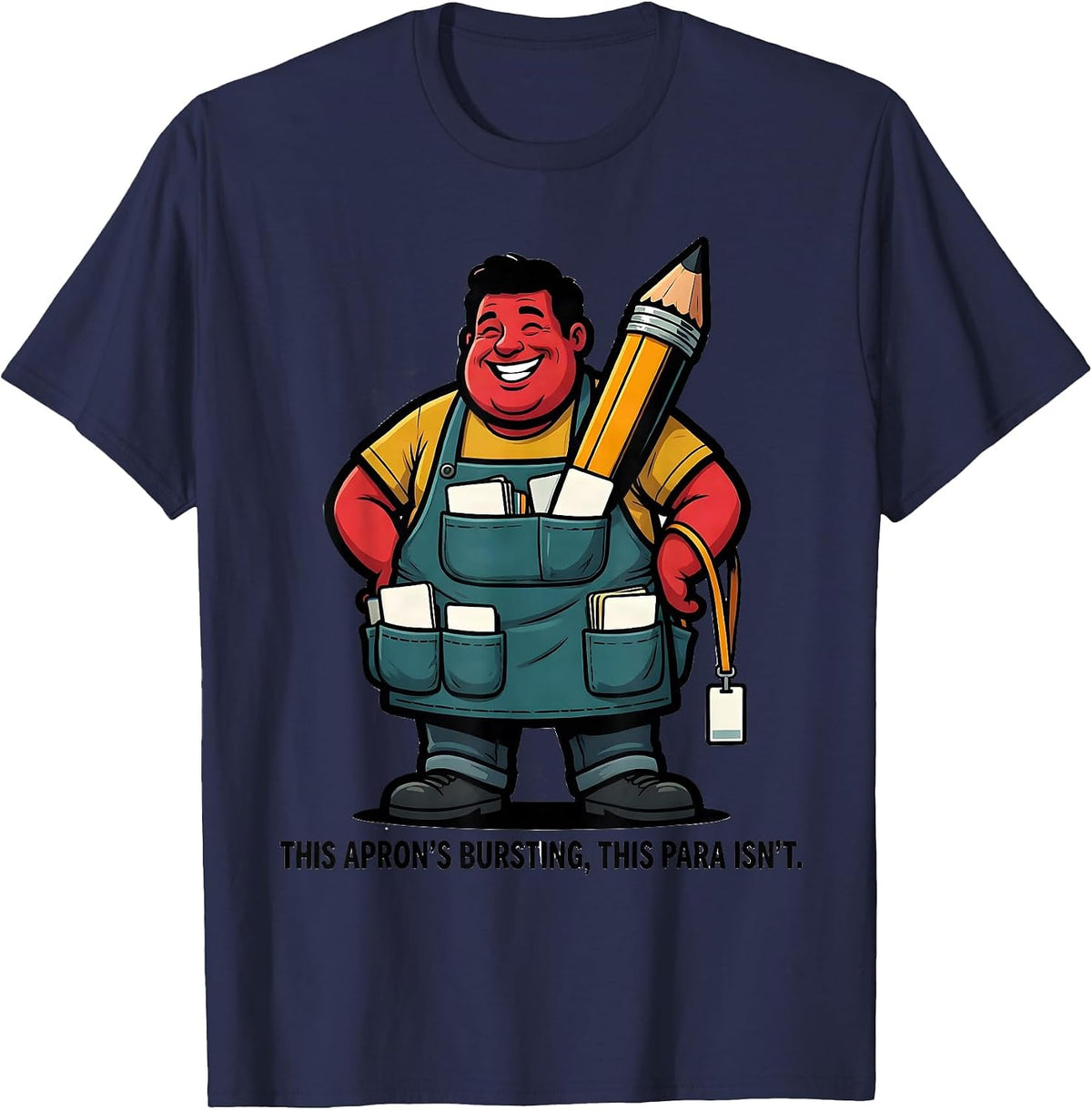 Men's This Apron's Bursting This Para Isn't Funny Paraprofessional T-Shirt - Navy Blue