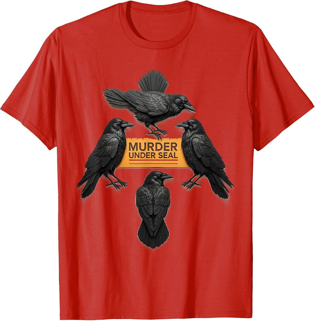 Men's Murder Under Seal Dark Humor Crow Lover Bird Enthusiast Gift T-Shirt - Red