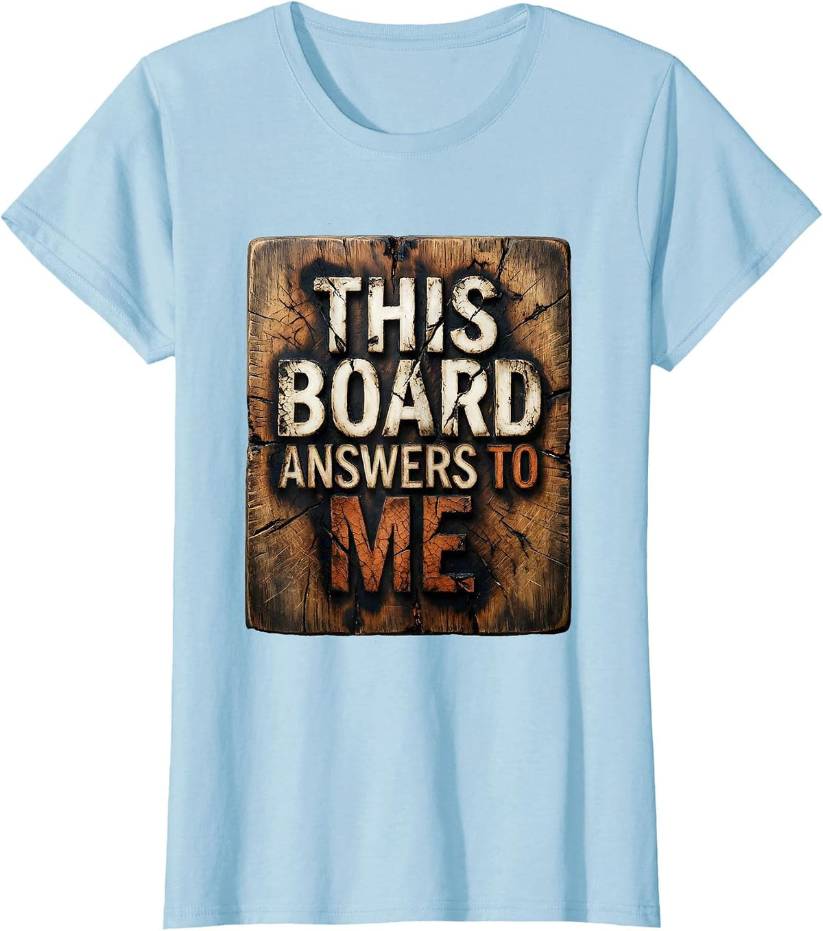 This Board Answers To Me Funny Chef Restaurant Kitchen Slang T-Shirt - Baby Blue