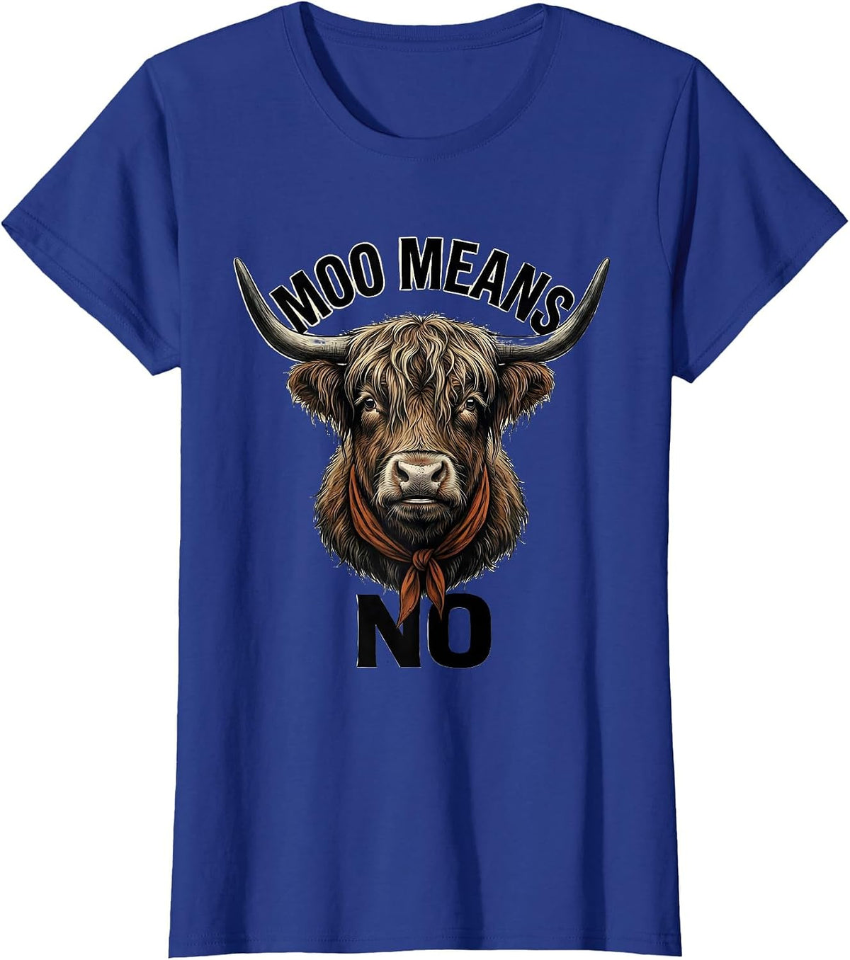 Women's Moo Means No Funny Highland Cow Farm Humor T-Shirt - Royal Blue