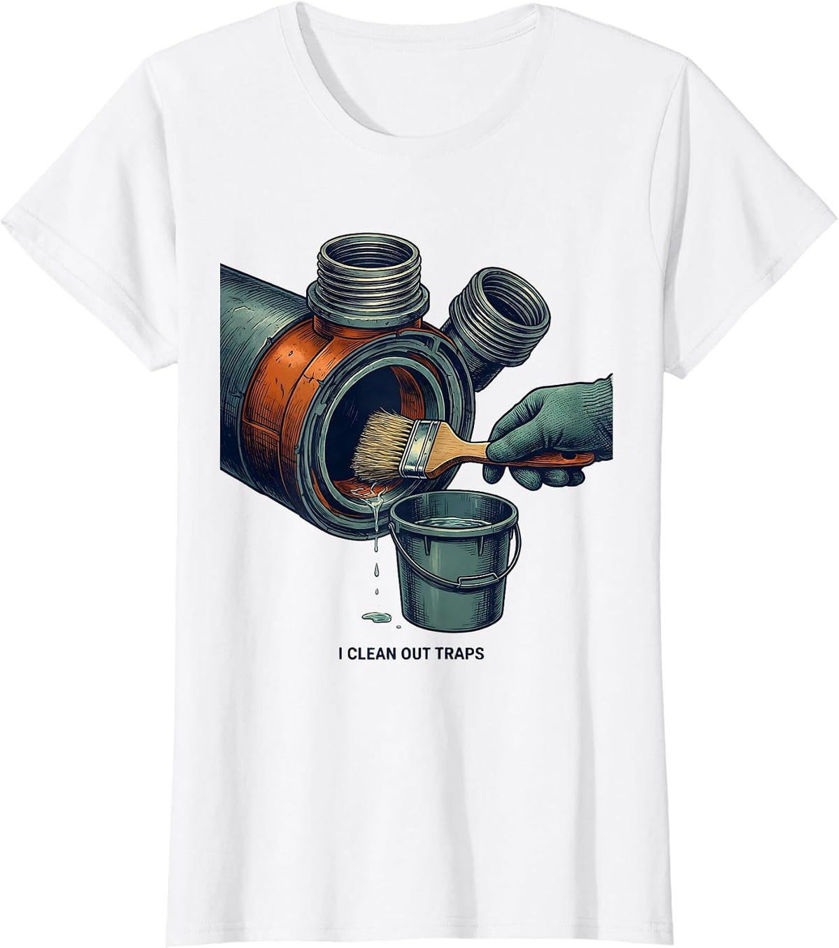 I Clean Out Traps Funny Plumber Pipefitter Steamfitter Gift T-Shirt - White