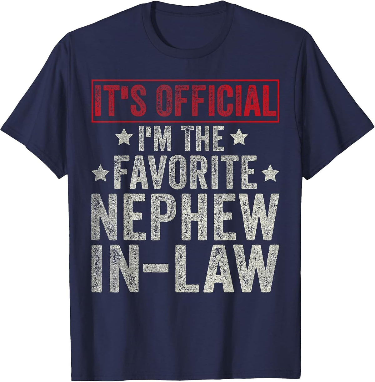 It's Official I'm The Favorite Nephew-in-Law Gifts T-Shirt - Navy Blue