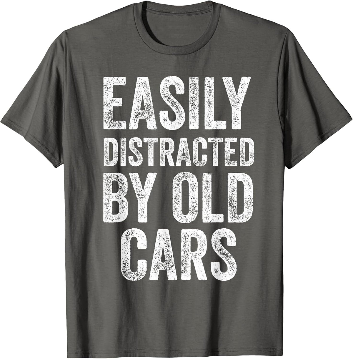 Easily Distracted By Old Cars Funny Mechanic Car Guy T-Shirt - Asphalt Grey