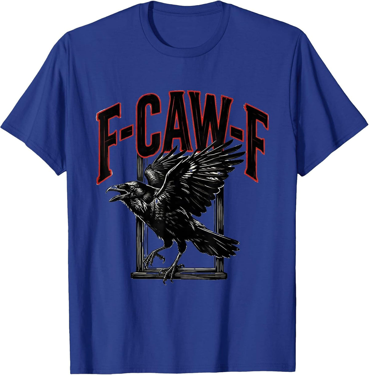 F-CAW-F Funny Crow Gothic Humor Raven Pun Dark Novelty T-Shirt - Royal Blue