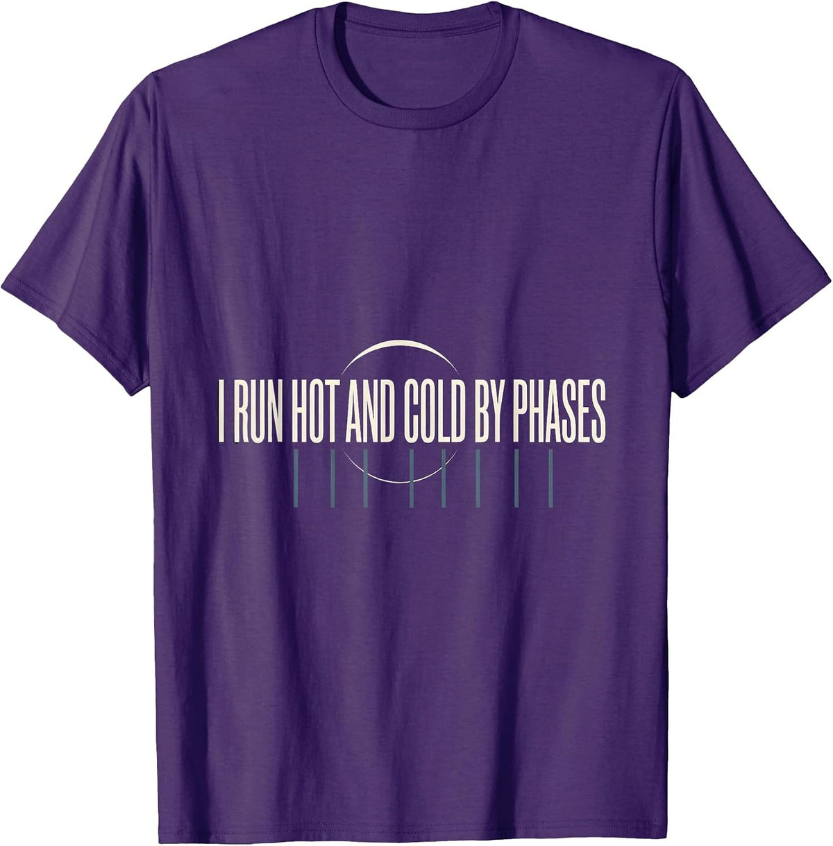 I Run Hot And Cold By Phases Astronomy Lunar Cycle Science T-Shirt - Purple