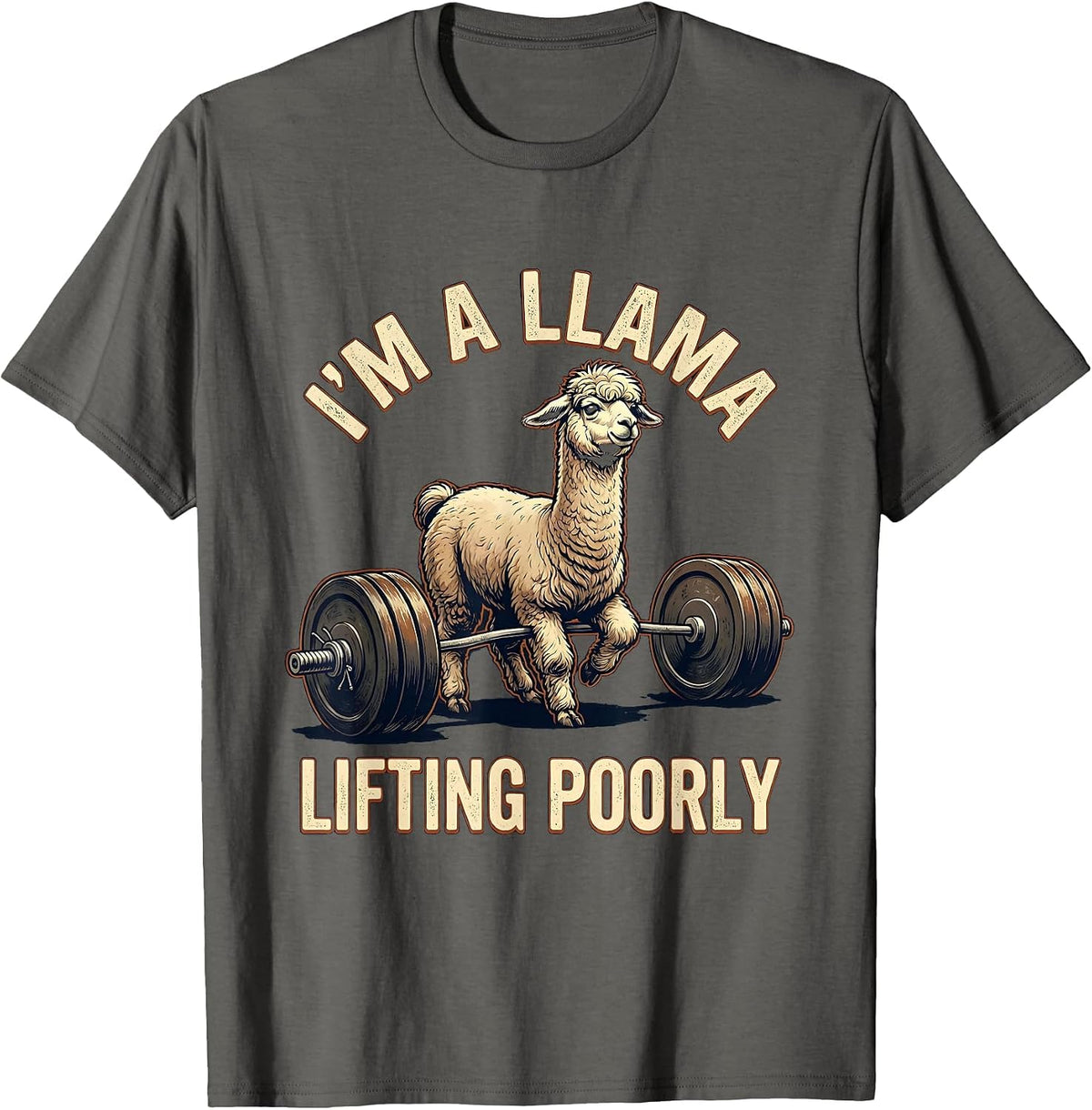 I’m A Llama, Lifting Poorly Funny Vintage Gym Weightlifting T-Shirt - Asphalt Grey