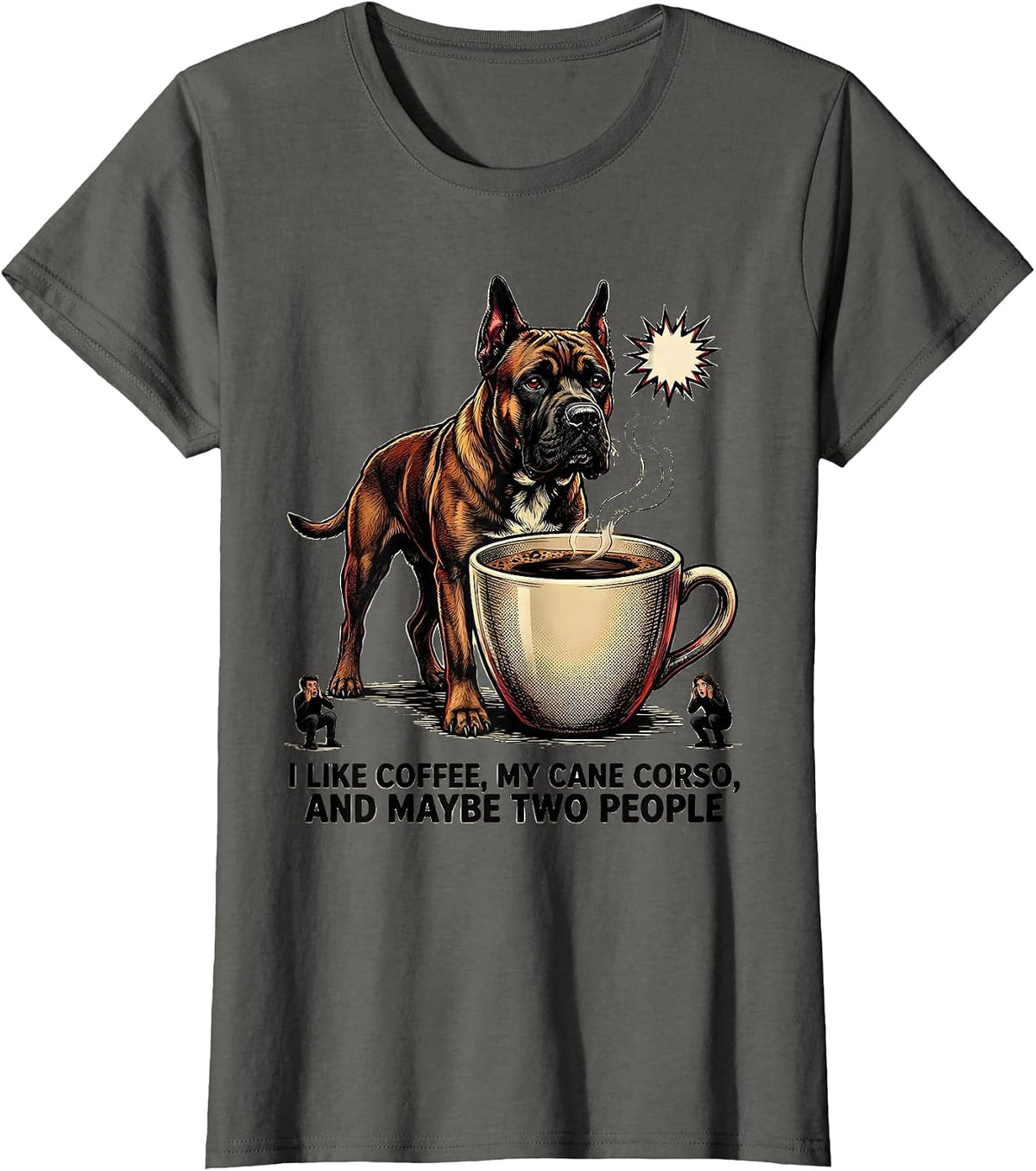 Women's I Like Coffee, My Cane Corso, And Maybe Two People Funny T-Shirt - Asphalt Grey