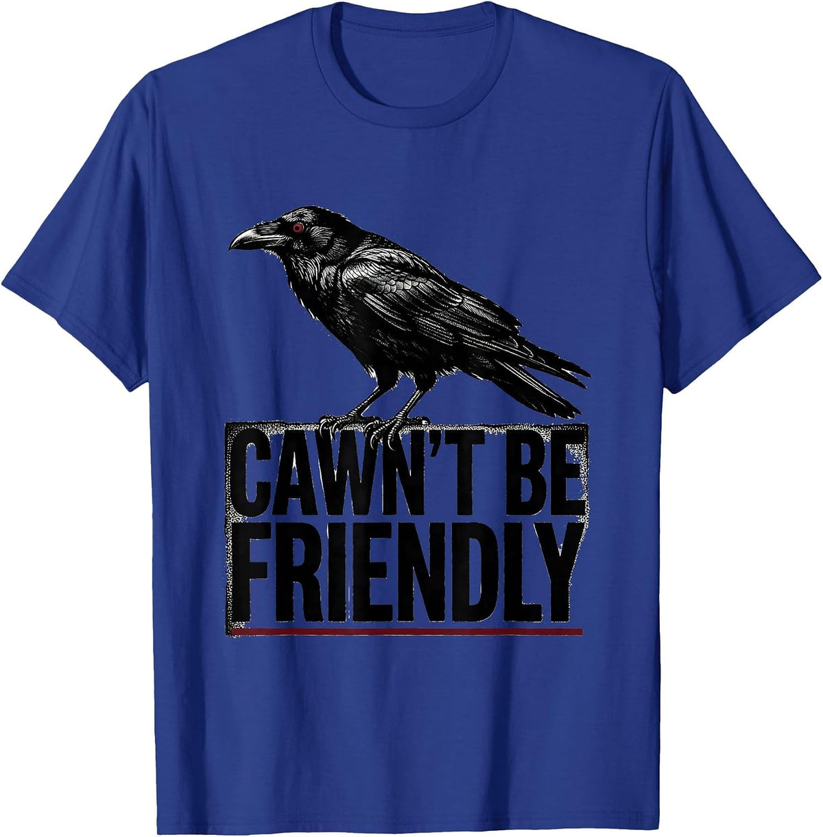 Men's Cawn't Be Friendly Gothic Crow Silhouette Dark Humor T-Shirt - Royal Blue