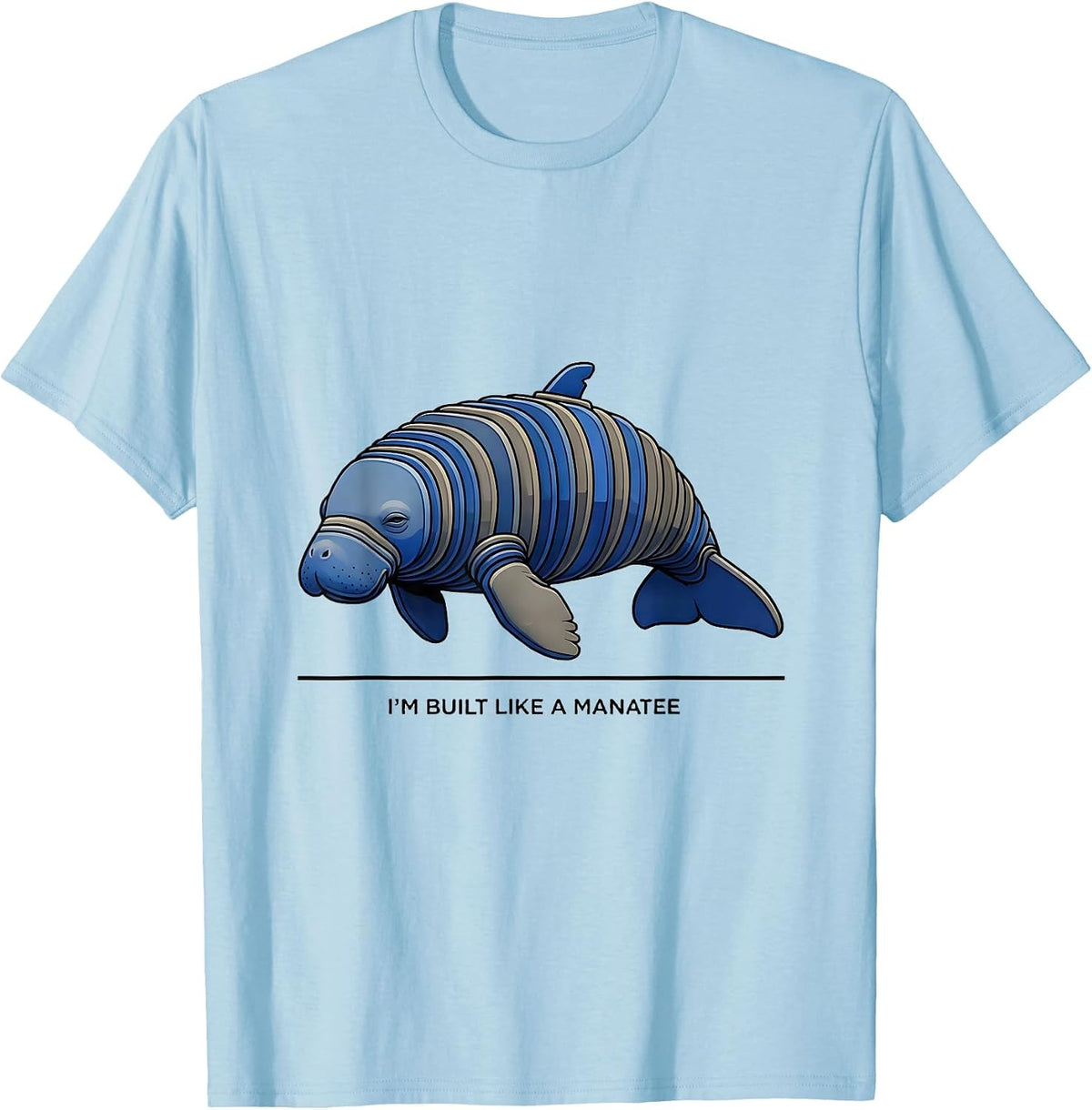Men's I'm Built Like A Manatee Funny Manatee Lover Sea Animal T-Shirt - Baby Blue