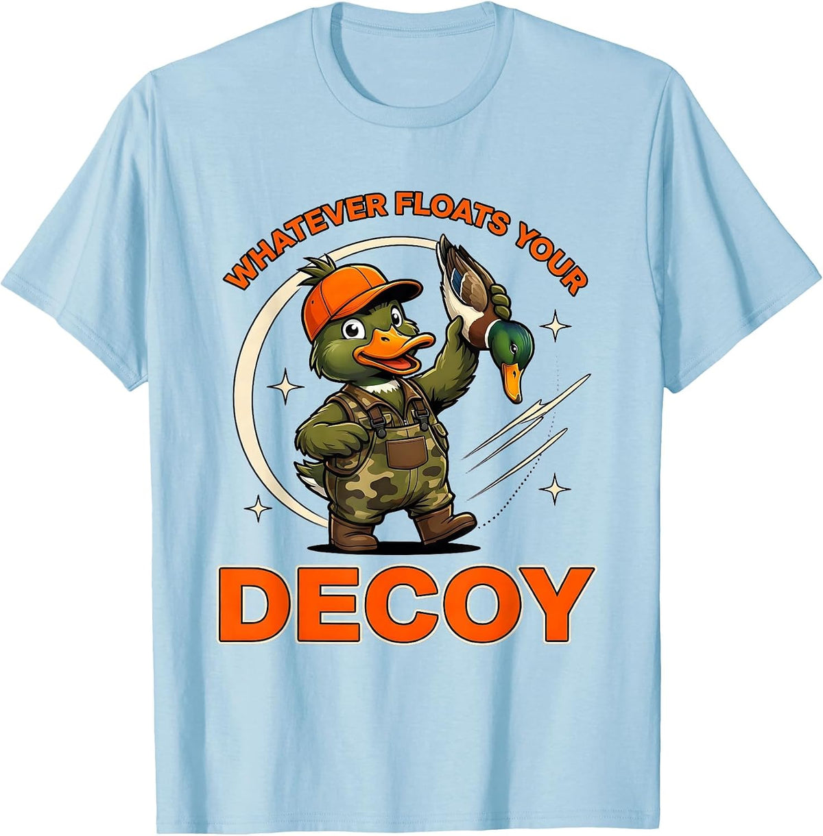 Men's WHATEVER FLOATS YOUR DECOY Funny Duck Hunter Gift T-Shirt - Baby Blue