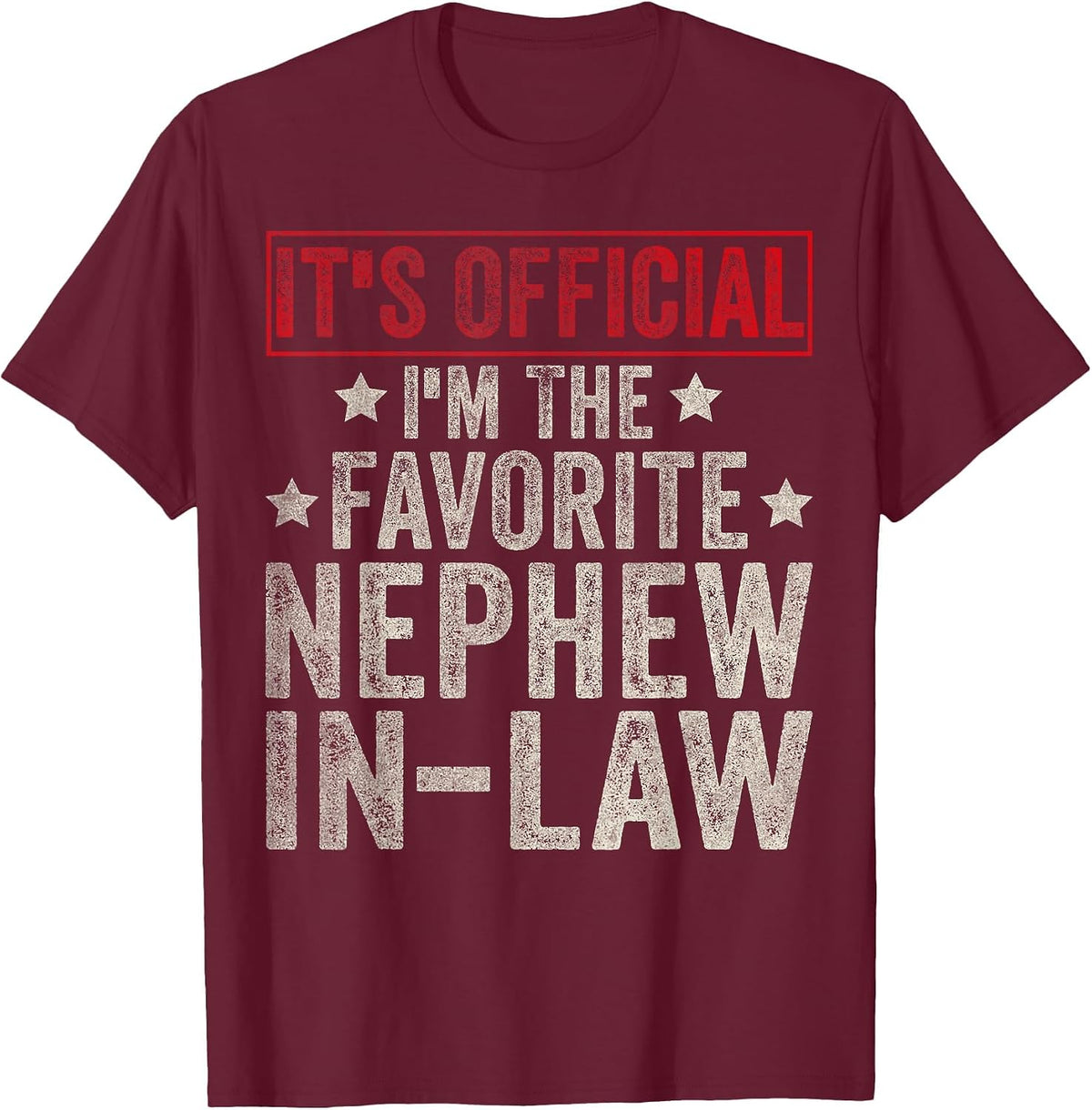 It's Official I'm The Favorite Nephew-in-Law Gifts T-Shirt - Burgundy