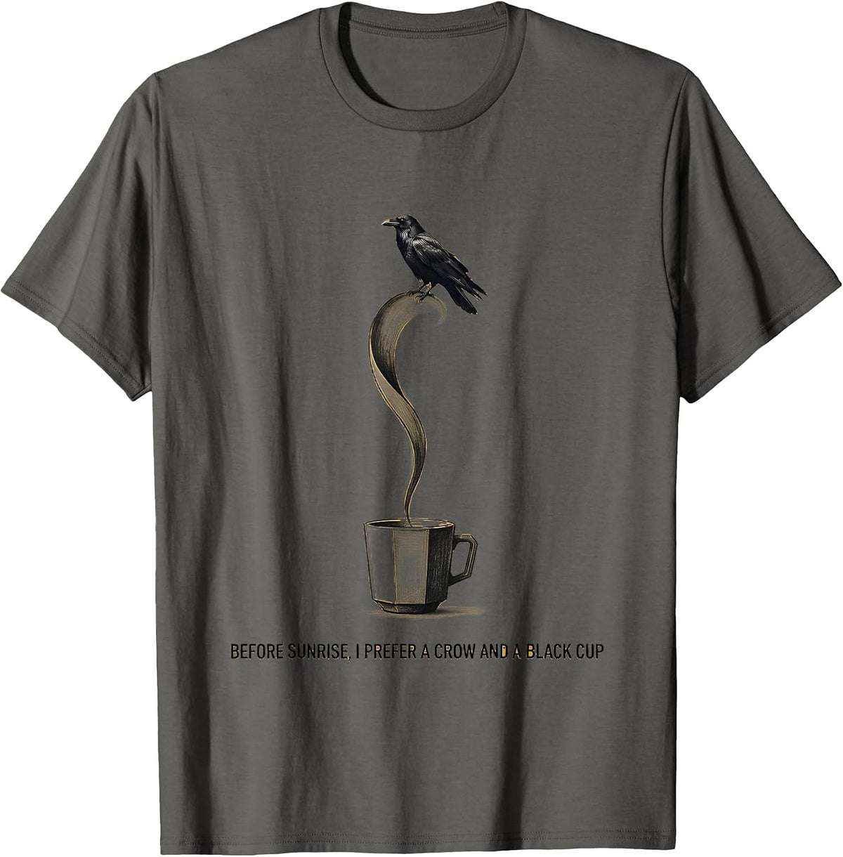 Before Sunrise, I Prefer a Crow and a Black Cup Gothic Humor T-Shirt - Asphalt Grey