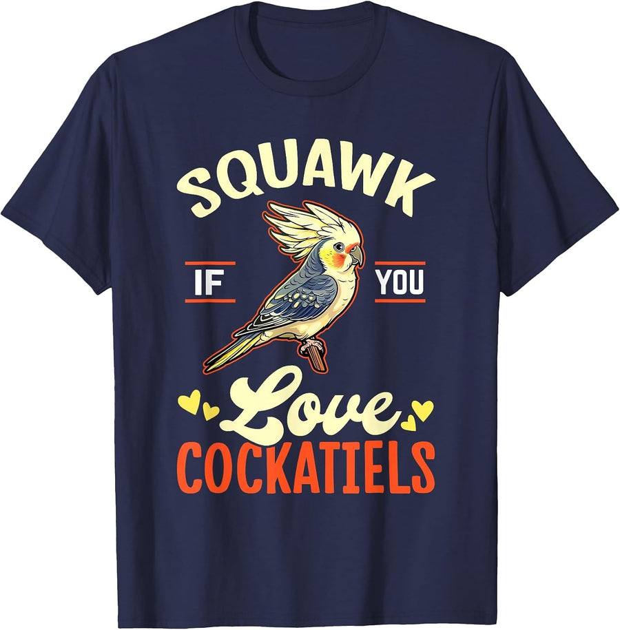 Squawk If You Love Cockatiels Bird Pet Animal Cockatiel T-Shirt - Navy Blue