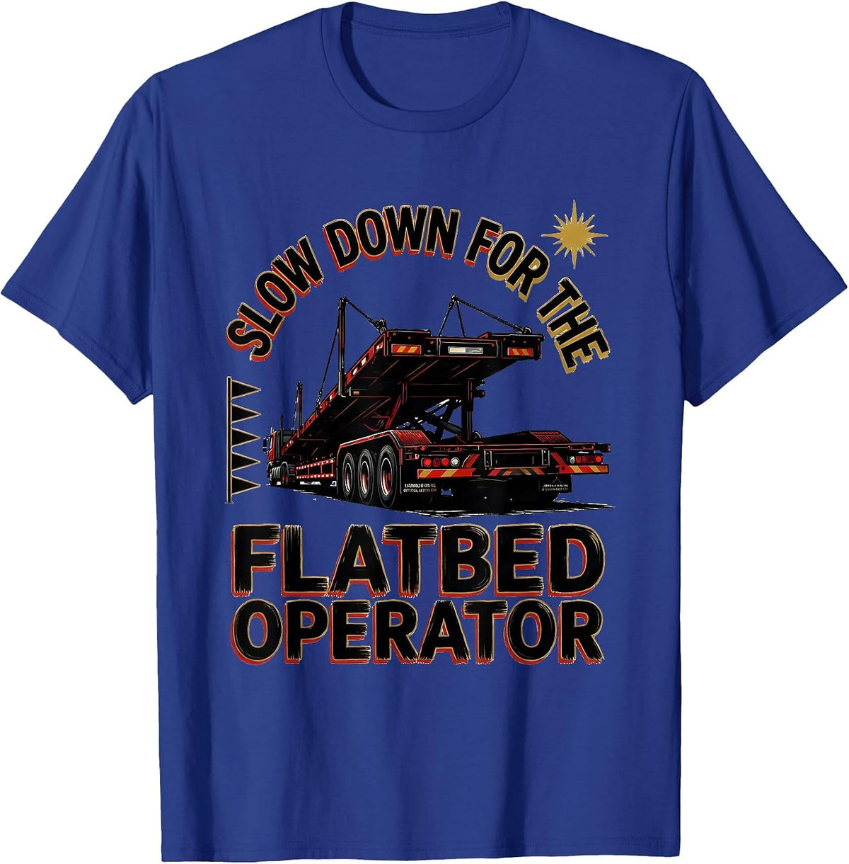 Men's Slow Down For The Flatbed Operator Patriotic American Flag T-Shirt - Royal Blue