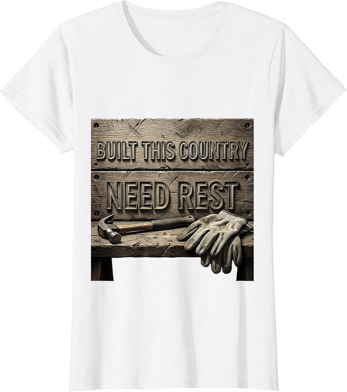 Built This Country Need Rest Labor Day Design T-Shirt - White