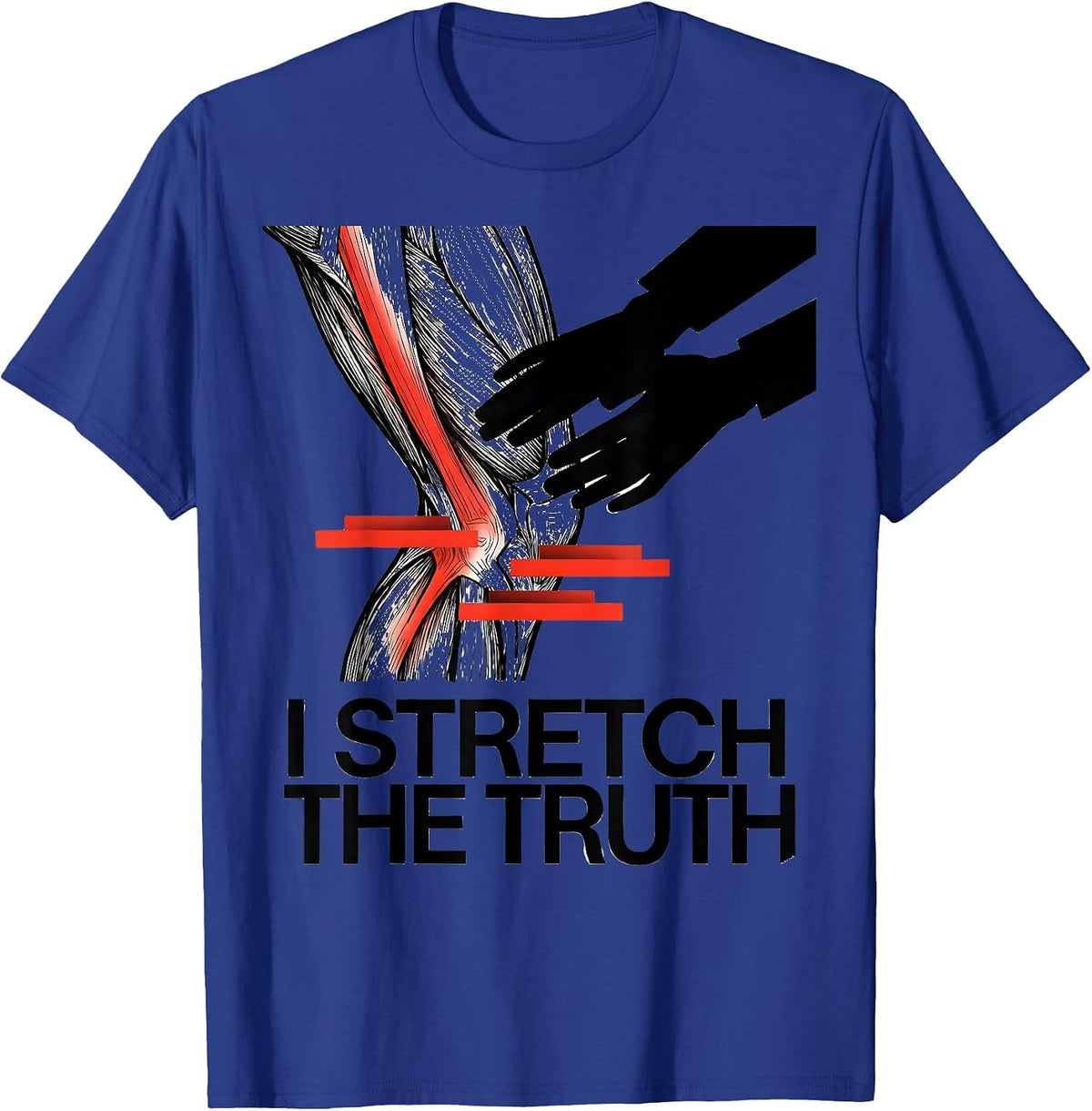 I Stretch the Truth Funny Physical Therapist PT Massage T-Shirt - Royal Blue