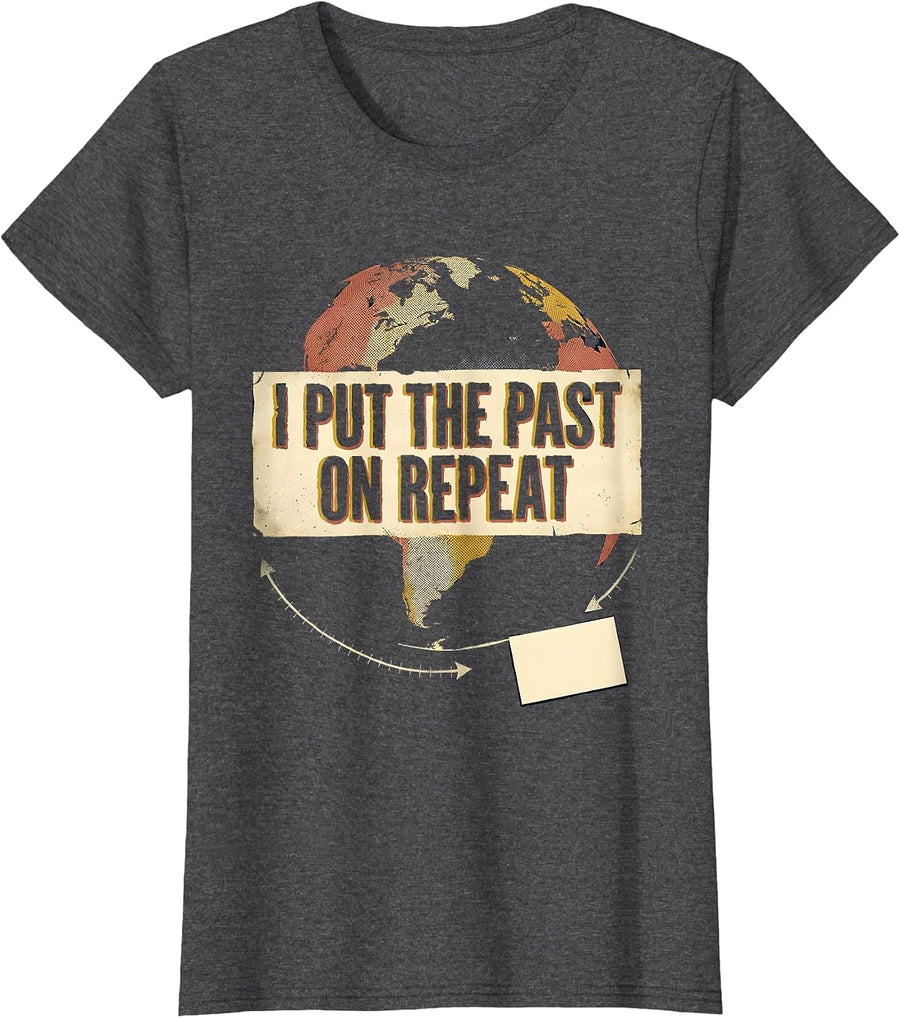 Women's I Put The Past On Repeat Funny History Teacher Social T-Shirt - Dark Heather Grey