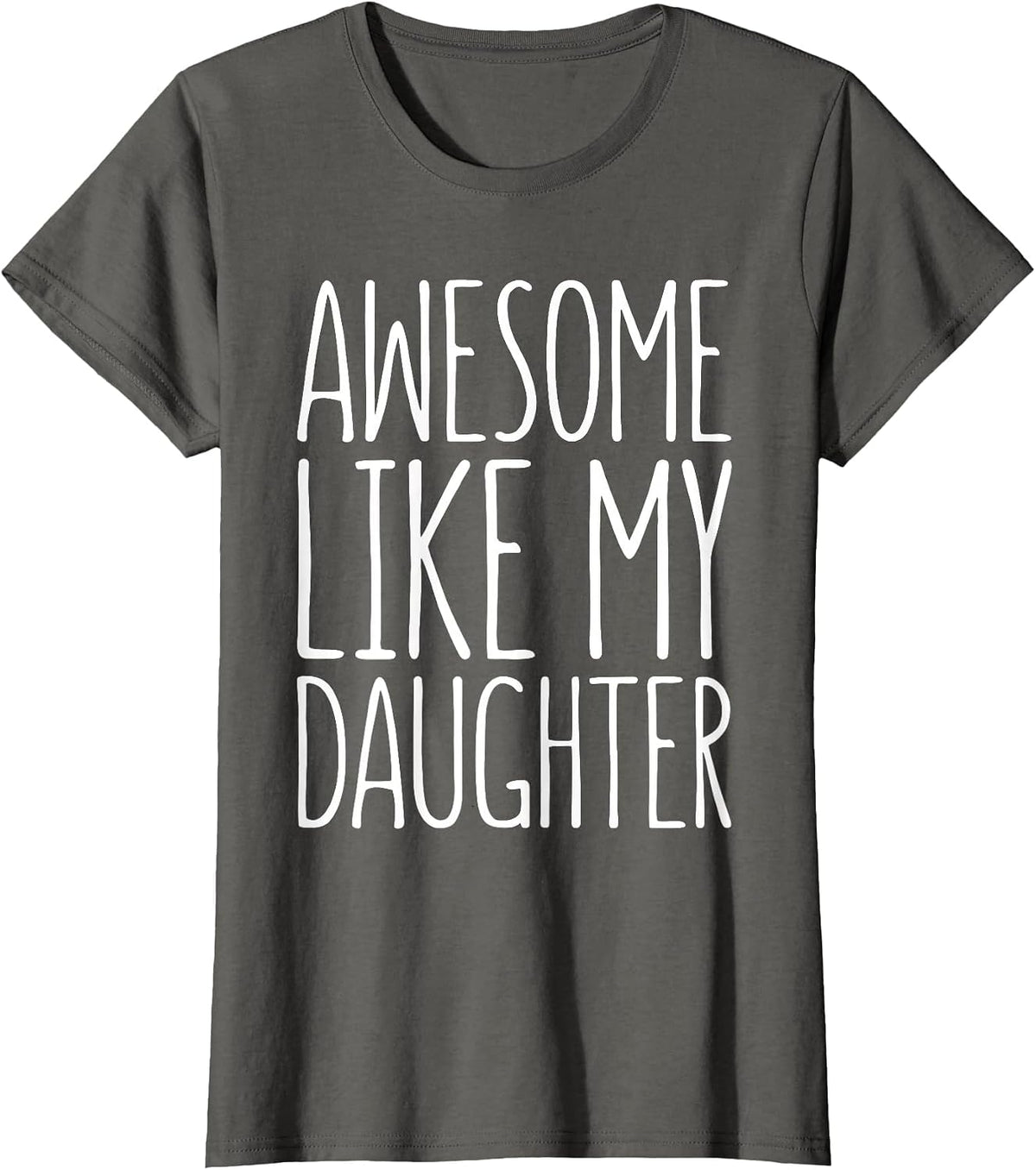 Awesome Like My Daughter Shirt for Dad from Daughter Mom T-Shirt - Asphalt Grey