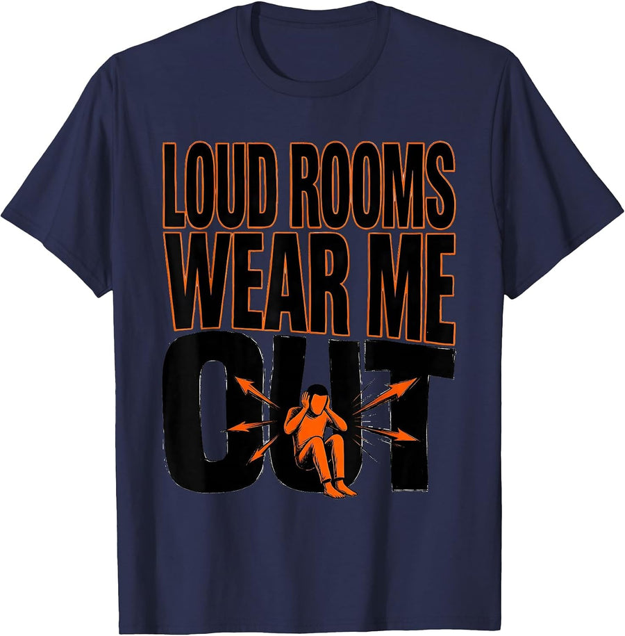 Loud Rooms Wear Me Out Funny Autism ADHD Neurodiversity T-Shirt - Navy Blue