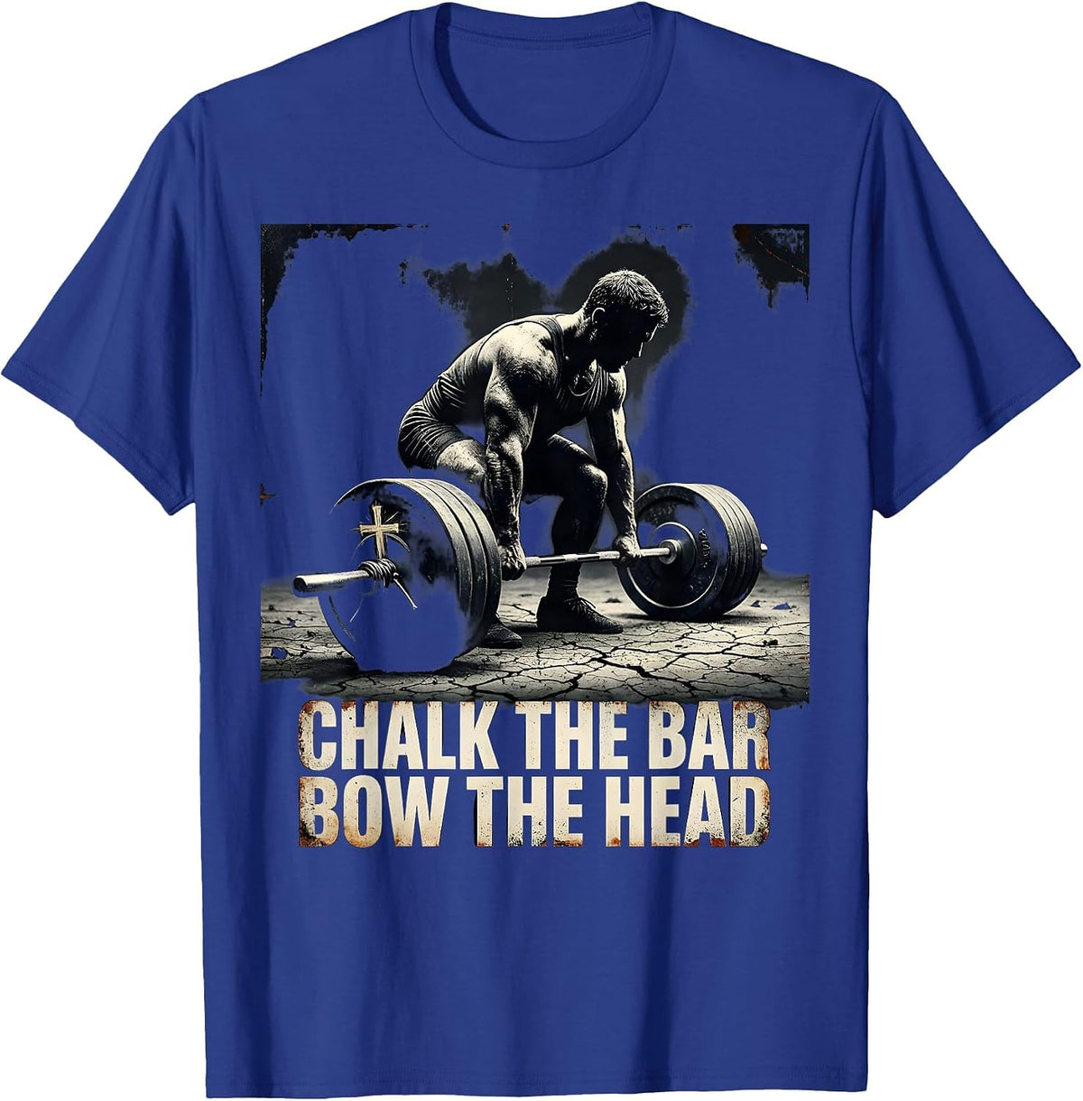 Chalk The Bar, Bow The Head Distressed Christian Gym Humor T-Shirt - Royal Blue