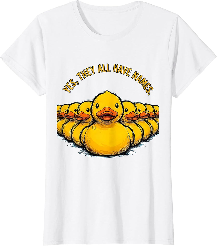 Women's Yes, They All Have Names Funny Rubber Duck Novelty Gift T-Shirt - White