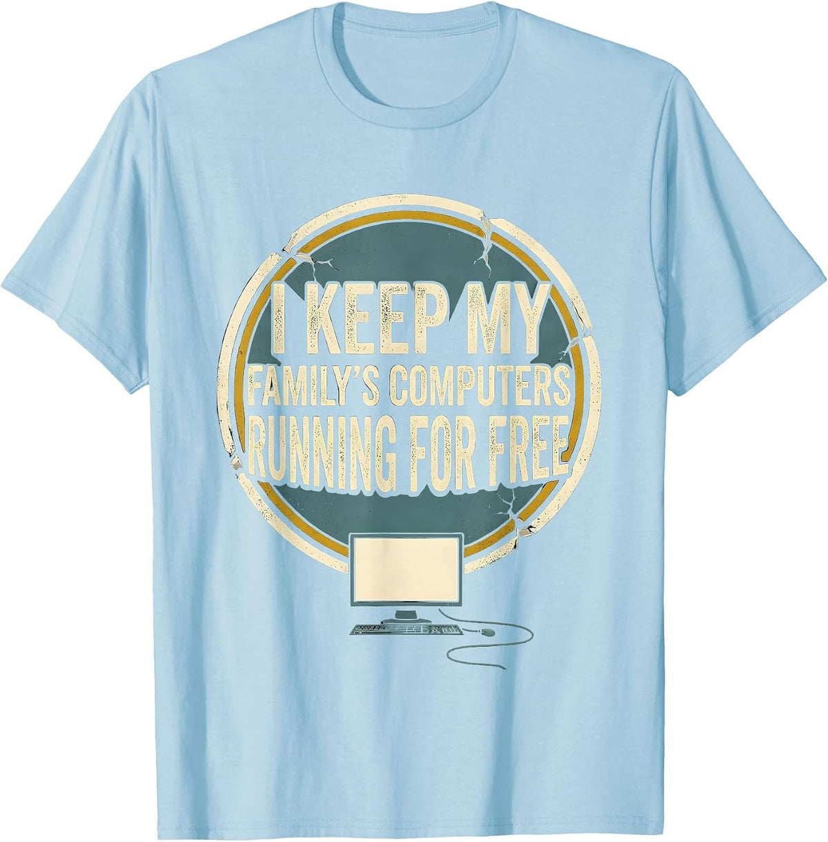 Men's I Keep My Family's Computers Running For Free Funny Tech T-Shirt - Baby Blue
