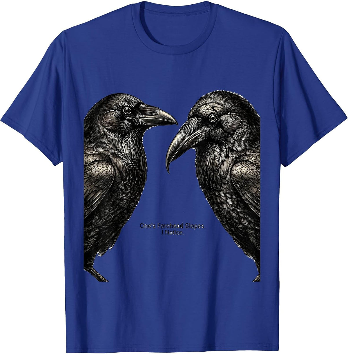 Men's One's Forehead Slopes I Notice Vintage Crow Humor Bird Lover T-Shirt - Royal Blue