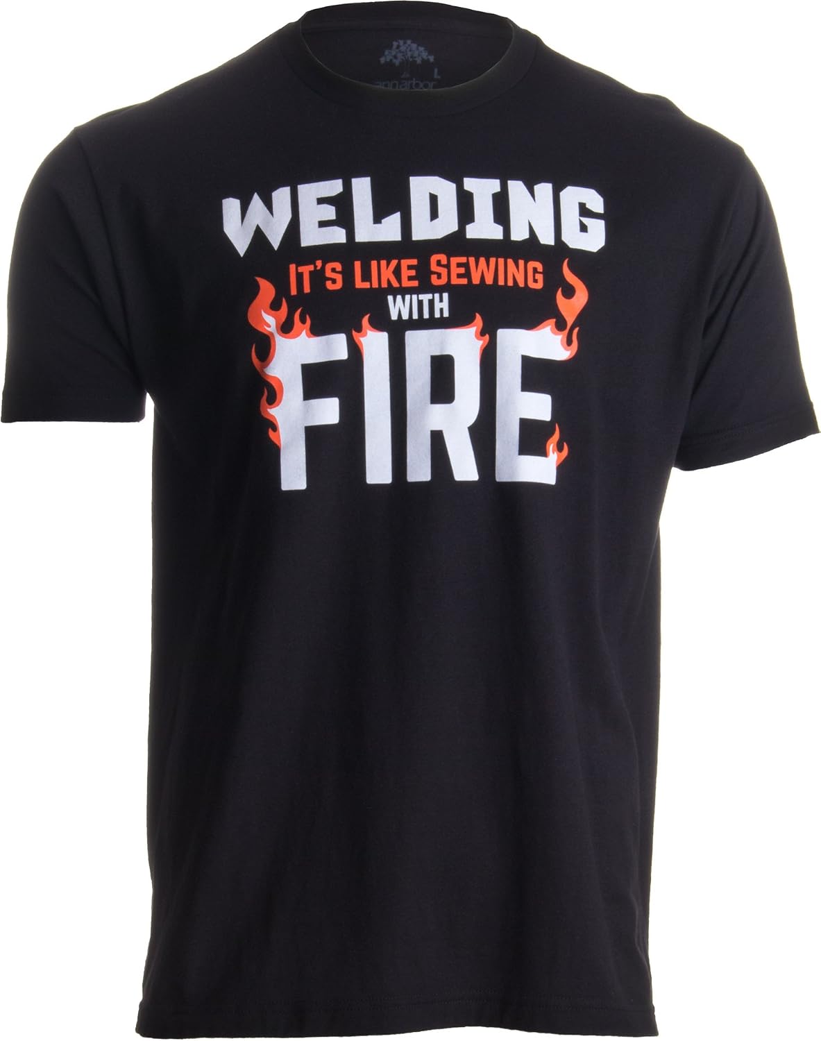 Welding: It's Like Sewing with Fire | Funny Welder, Repairman Unisex T-Shirt - Black
