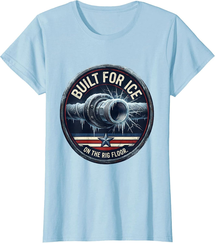 Women's Built For Ice On The Rig Floor Patriotic Oilfield Worker T-Shirt - Baby Blue