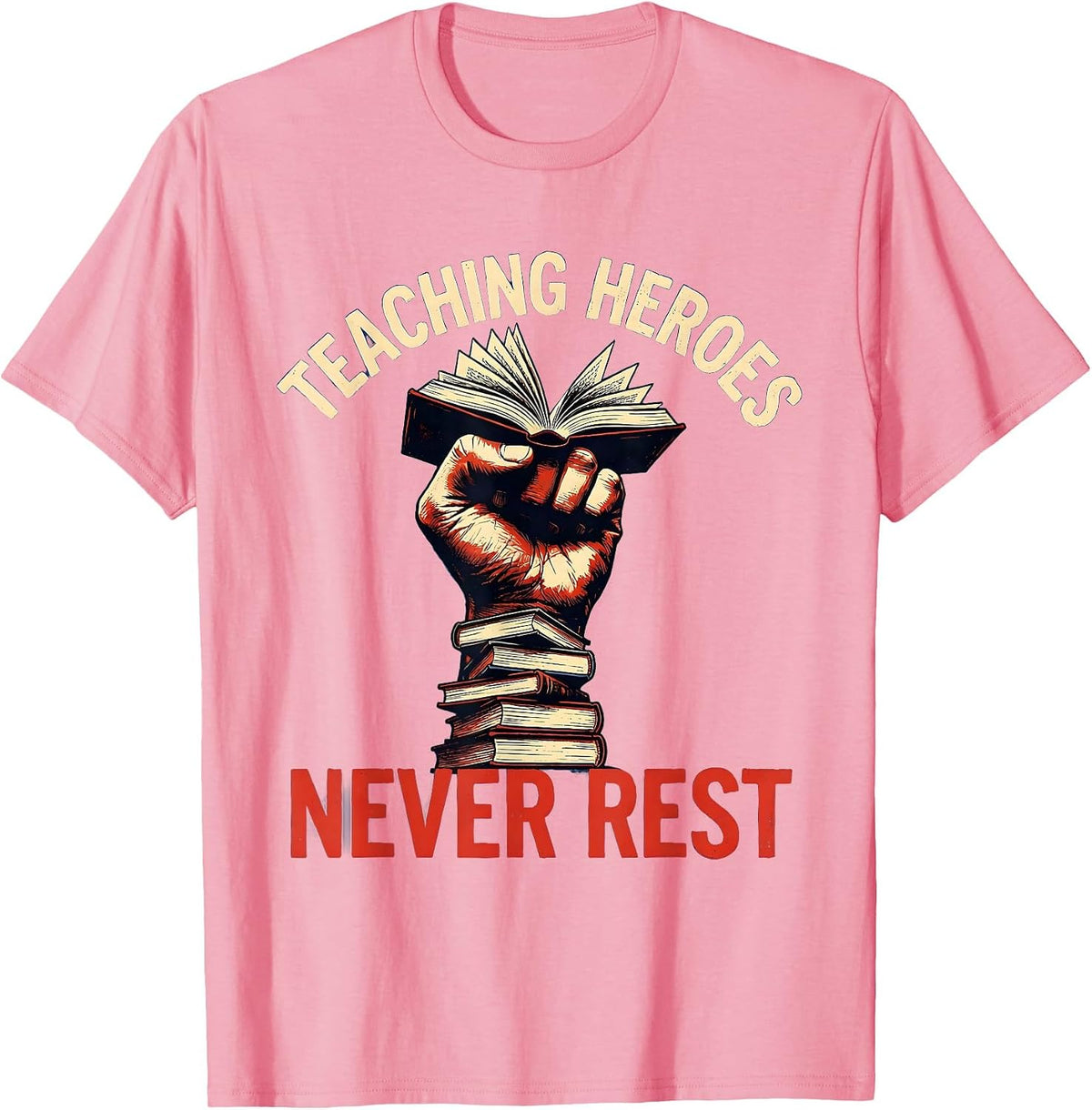 Men's Teaching Heroes Never Rest Labor Day Design T-Shirt - Pink
