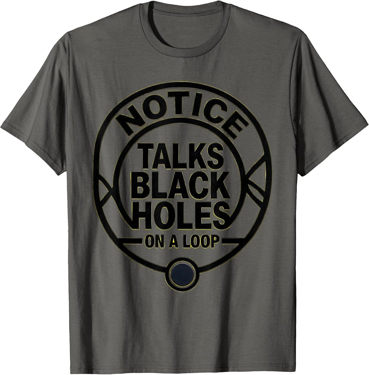 Notice: Talks Black Holes On A Loop Stencil Physics Science T-Shirt - Asphalt Grey