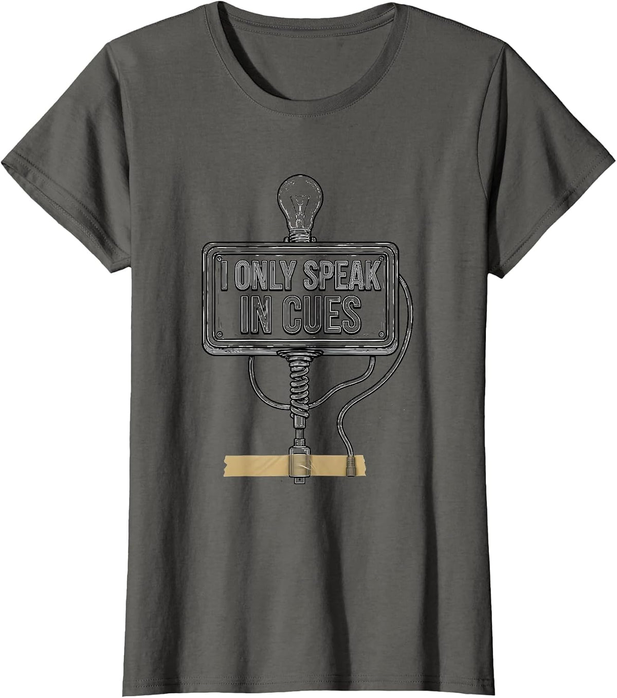 Women's I Only Speak In Cues Funny Theatre Kid Musical Theater Humor T-Shirt - Asphalt Grey