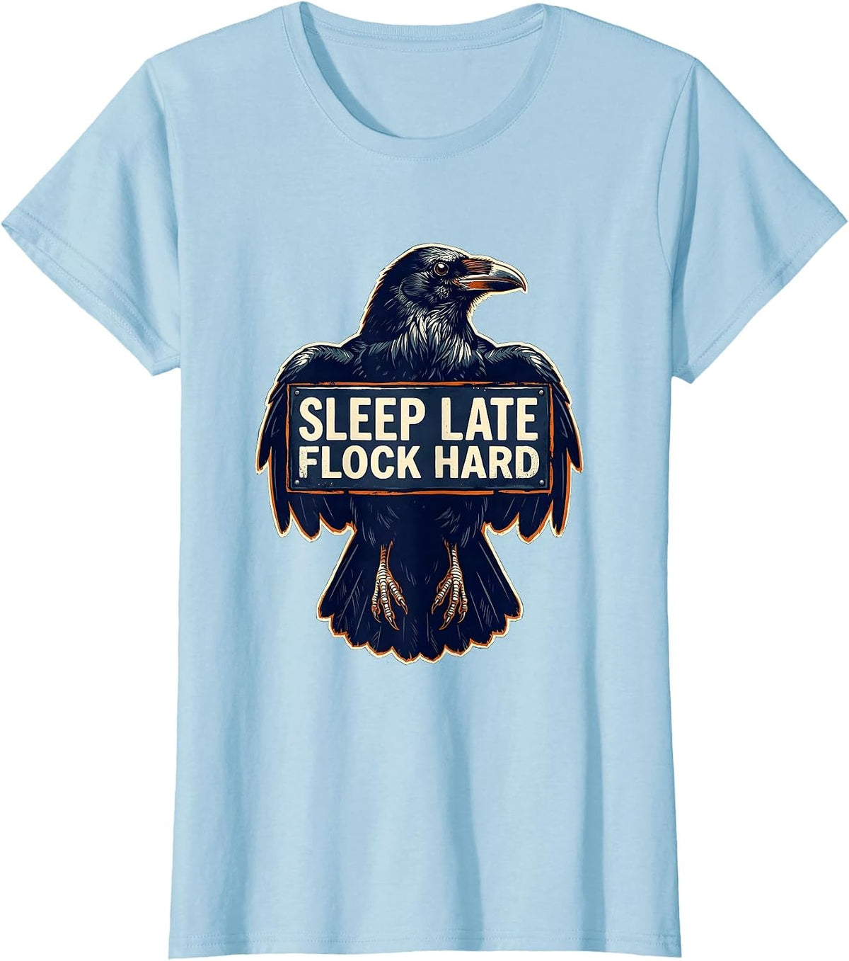 Sleep Late Flock Hard Funny Crow Design T-Shirt - Baby Blue
