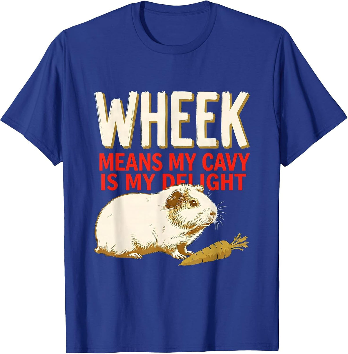 Wheek Means My Cavy Is My Delight Funny Cavy Owner Humor T-Shirt - Royal Blue
