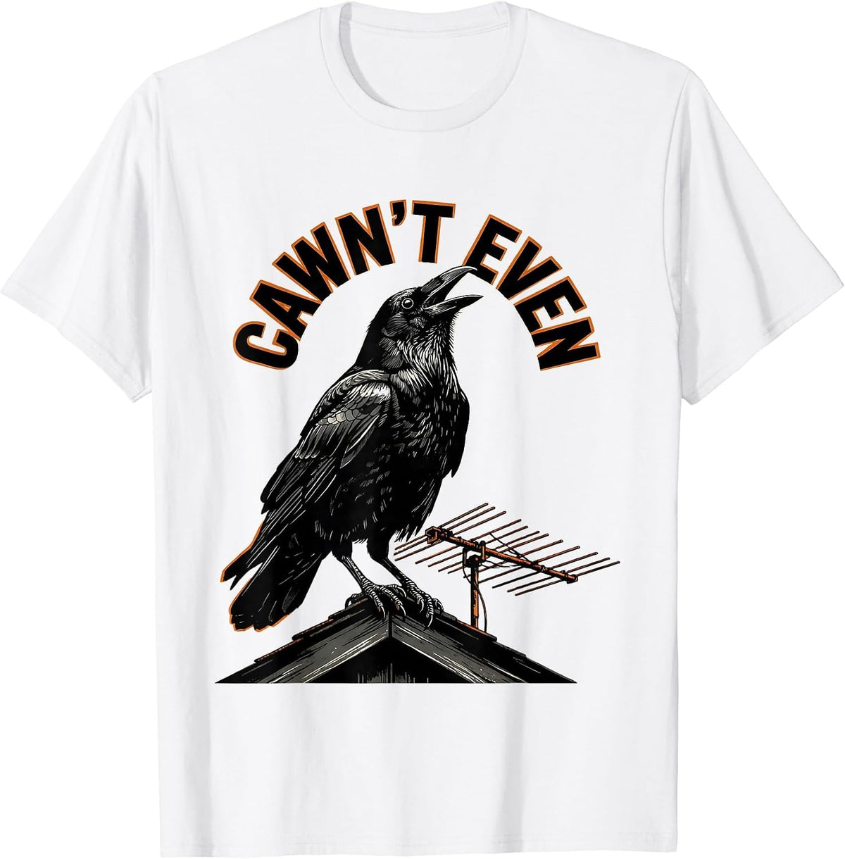 Men's Cawn't Even Funny Crow Raven Bird Lover Humor Gothic T-Shirt - White
