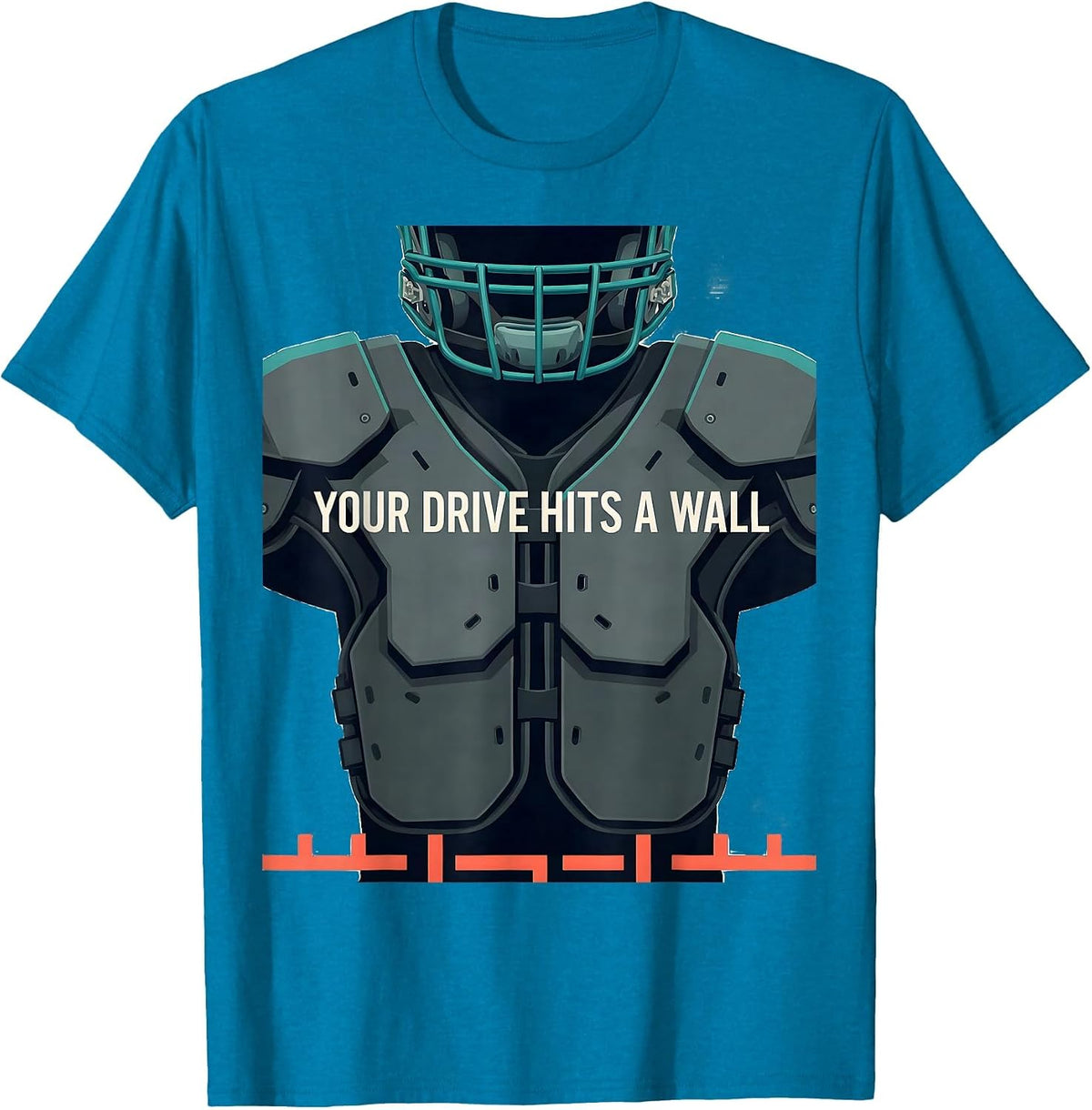 Your Drive Hits a Wall Funny Football Lineman Athlete Gift T-Shirt - Sapphire Blue