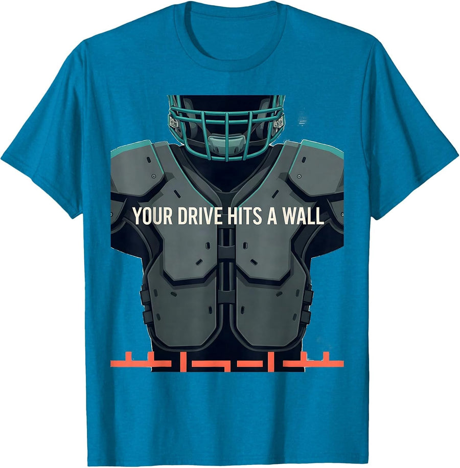 Your Drive Hits a Wall Funny Football Lineman Athlete Gift T-Shirt - Sapphire Blue