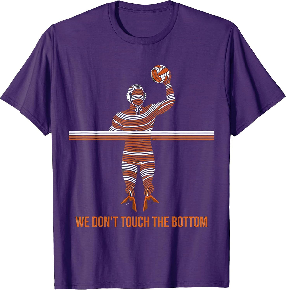 Men's We Don't Touch The Bottom Funny Water Polo Player Humor T-Shirt - Purple