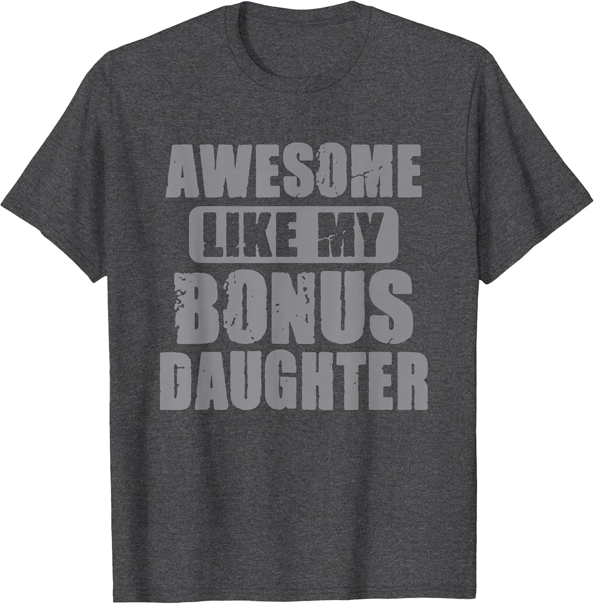 Awesome Like My Bonus Daughter Funny Dad Daughter Cool T-Shirt - Dark Heather Grey